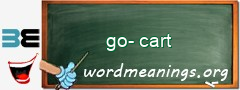 WordMeaning blackboard for go-cart